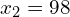 x_2 = 98