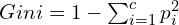 Gini = 1 - \sum_{i=1}^{c} p_i^2