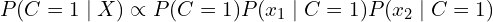 \[ P(C=1 \mid X) \propto P(C=1) P(x_1 \mid C=1) P(x_2 \mid C=1) \]