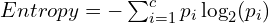 Entropy = - \sum_{i=1}^{c} p_i \log_2(p_i)