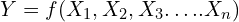 Y=f(X_1,X_2,X_3…..X_n)