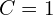 C = 1